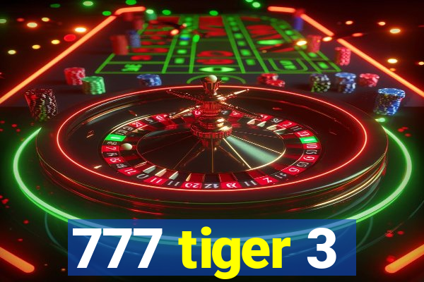 777 tiger 3